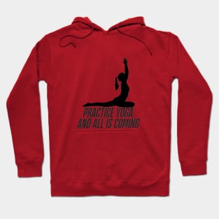 practice yoga and all is coming Hoodie